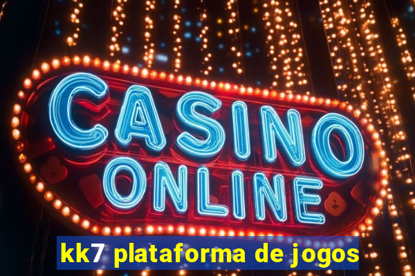 kk7 plataforma de jogos